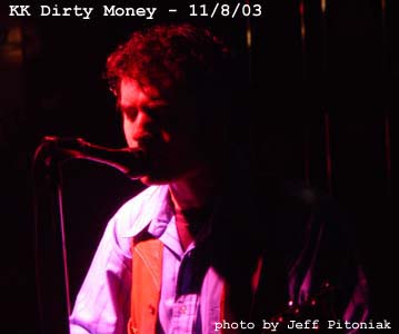 KK Dirty Money 11/8/03 - by Jeff Potoniak
